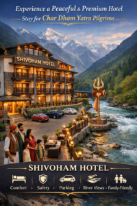 Peaceful riverside Shivoham Hotel offering premium, safe, and family-friendly stay for Char Dham Yatra pilgrims with parking and scenic mountain views. | Peaceful & Premium Hotel Stay for Char Dham Yatra Pilgrims