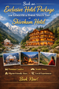 Exclusive hotel package advertisement for Gangotri and Harsil Valley featuring Shivoham Hotel surrounded by mountains, river, and scenic Himalayan views with premium comfort and pilgrim-friendly stays. | Exclusive Hotel Package for Gangotri and Harsil Valley Trip