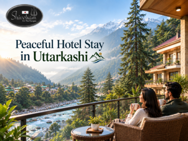 Best Peaceful Hotel Stay in Uttarkashi Near Gangotri
